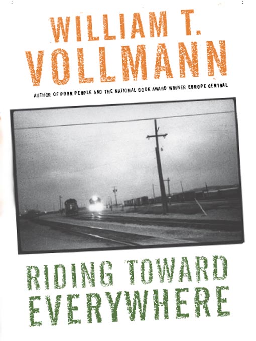 Title details for Riding Toward Everywhere by William T. Vollmann - Available